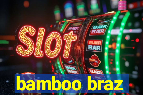 bamboo braz